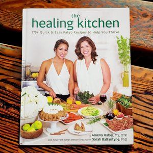 The Healing Kitchen by Alaena Haber & Sarah Ballantyne - Quick & Easy Paleo